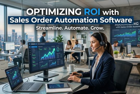 Optimizing ROI with Sales Order Automation Software Optimizing ROI with Sales Order Automation Software