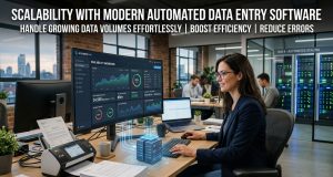 Scalability with Modern Automated Data Entry Software Scalability with Modern Automated Data Entry Software
